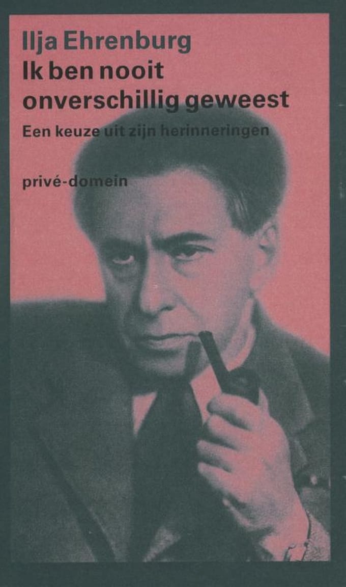 Ik Ben Nooit Onverschillig Geweest - Privé-Domein - Ilja Ehrenburg