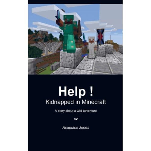 Help ! Kidnapped In Minecraft - Acapulco Jones