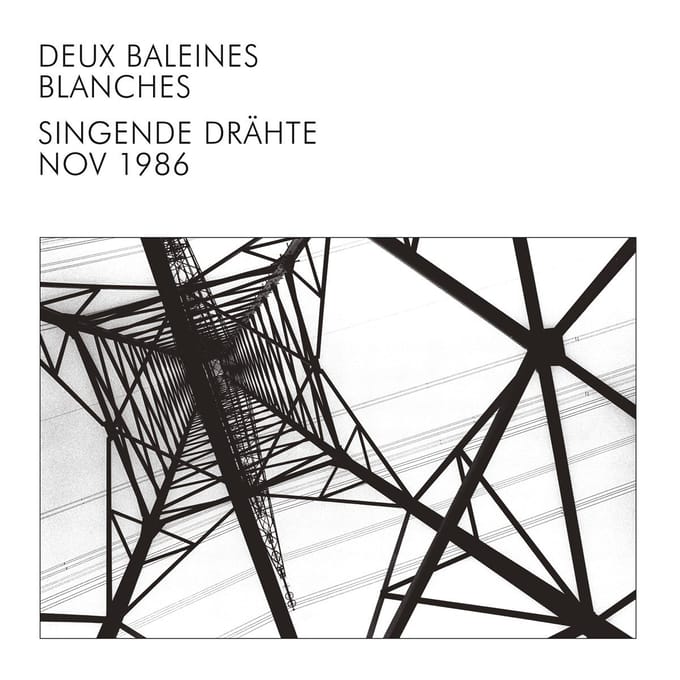 Deux Baleines Blanches - Singende Drähte - Nov 1986 (CD)