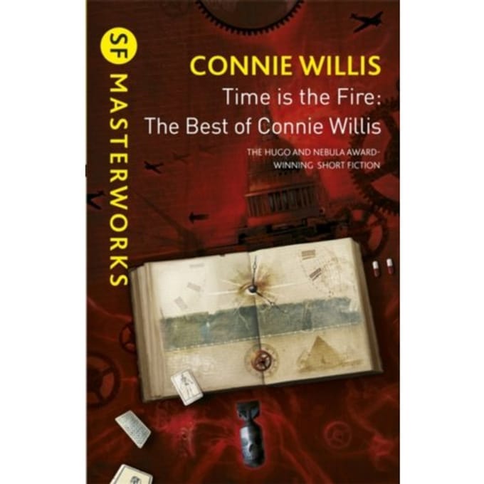 Time Is The Fire - S.F. Masterworks - Connie Willis