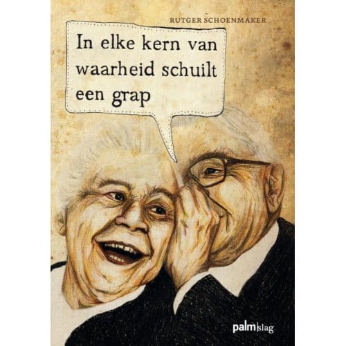 In Elke Kern Van Waarheid Schuilt Een Grap - Rutger Schoenmaker