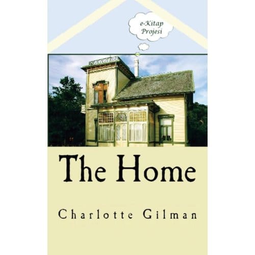 The Home - Charlotte Perkins Gilman