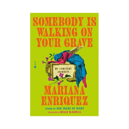 Somebody Is Walking On Your Grave - Mariana Enriquez