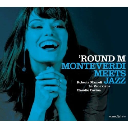 Roberta Mameli, La Venexiana, Claudio Cavina - 'Round M, Monteverdi Meets Jazz! (CD)