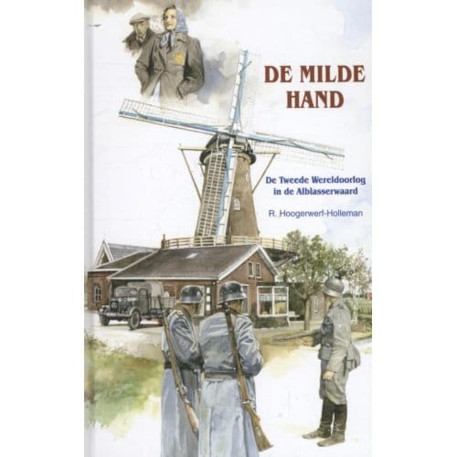 De Milde Hand - Historische Verhalen Voor Jong En Oud - R. Hoogerwerf-Holleman