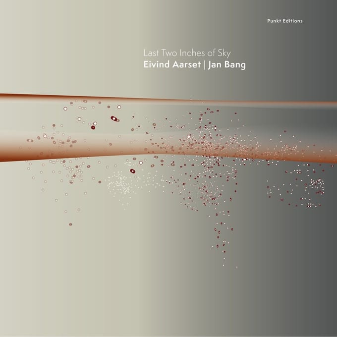 Eivind Aarset & Jan Bang - Last Two Inches Of Sky (CD)