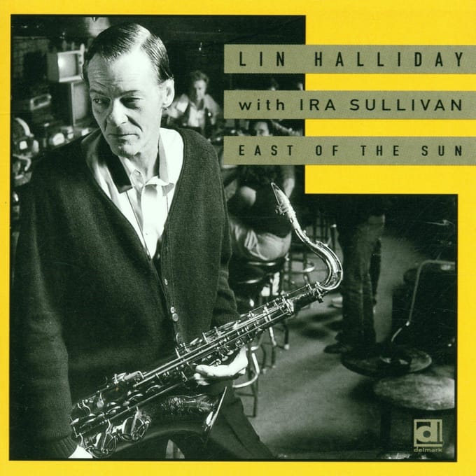 Lin Halliday With Ira Sullivan - East Of The Sun (CD)