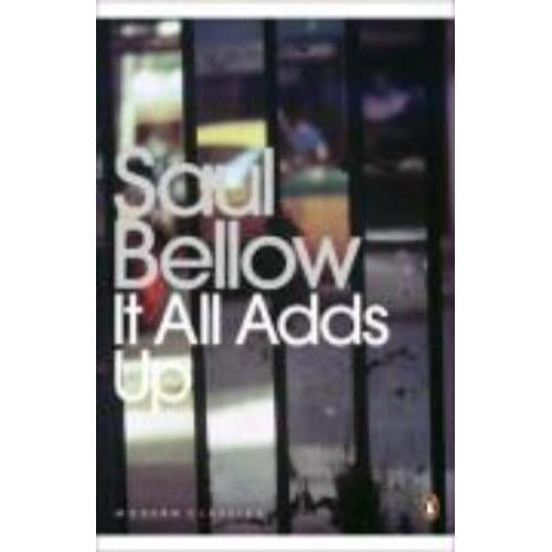 It All Adds Up - Saul Bellow