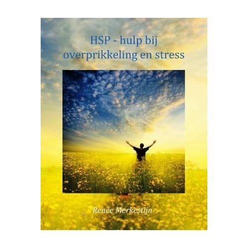 Hsp - Hulp Bij Overprikkeling En Stress - Hsp-Hulpgidsen - Renée Merkestijn