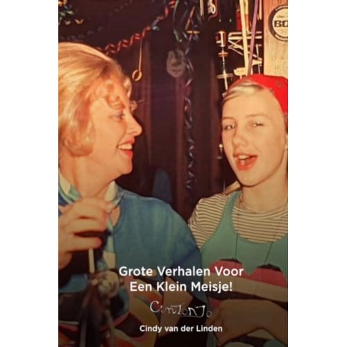 Grote Verhalen Voor Een Klein Meisje! - Cindy Van der Linden