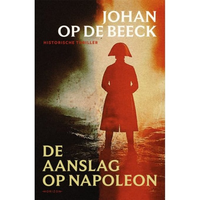 De Aanslag Op Napoleon - Johan Op de Beeck