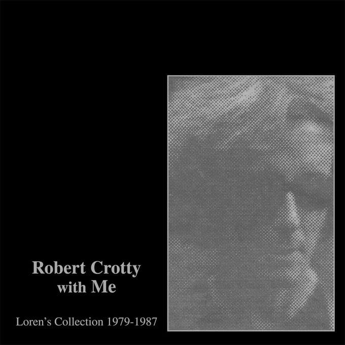 Robert Crotty & Loren Mazzacane Connors - Robert Crotty With Me: Loren's Collection (1979-1987) (2 CD)