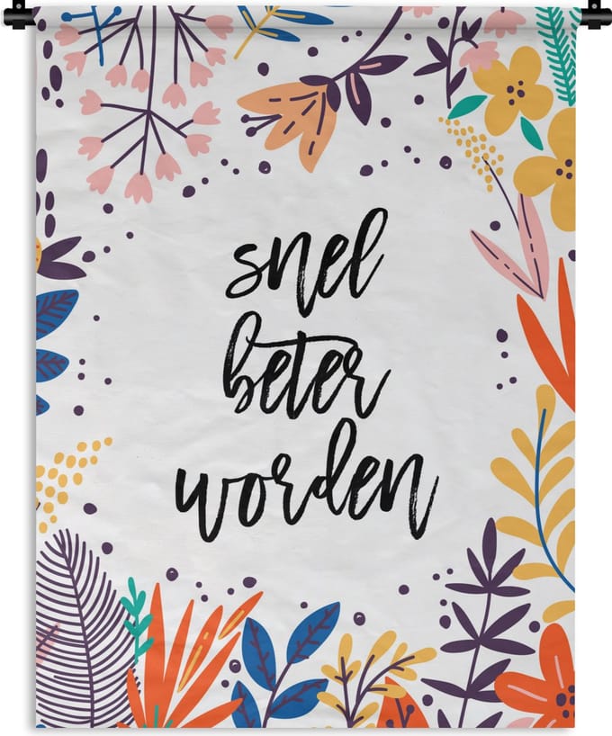 Wandkleed - Wanddoek - Beterschap - Quotes - Bloemen - 90x120 cm - Wandtapijt