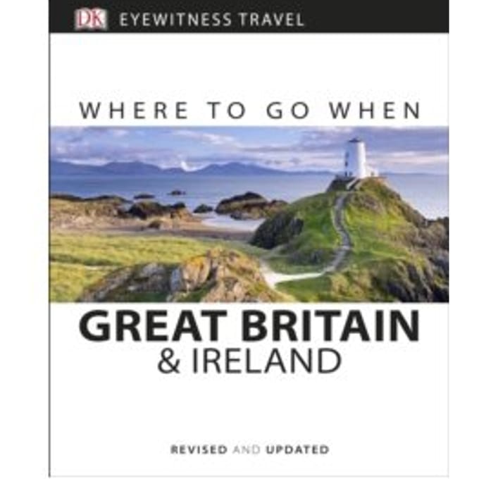 Where to go when great britain and ireland - Dk Eyewitness Travel Guide