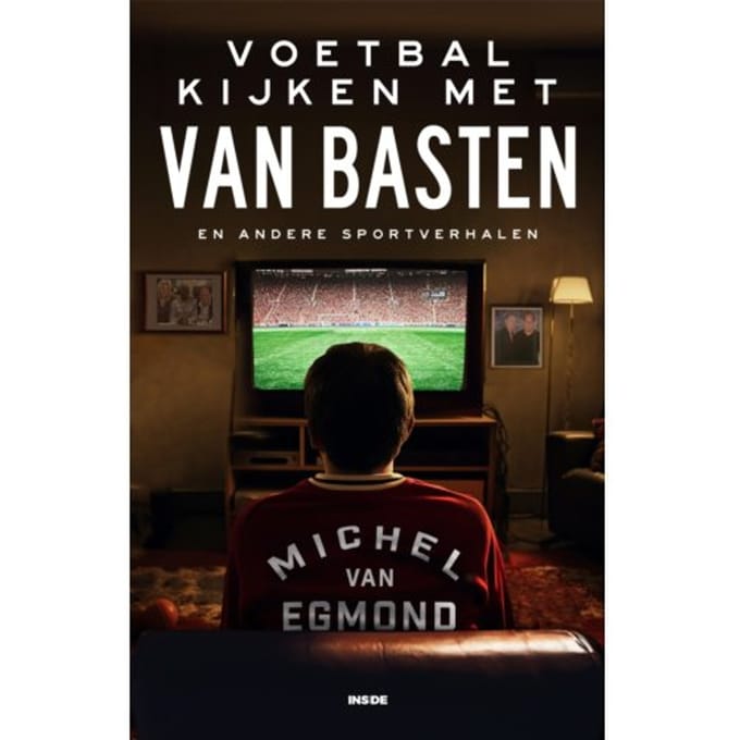 Voetbal Kijken Met Van Basten - Michel van Egmond