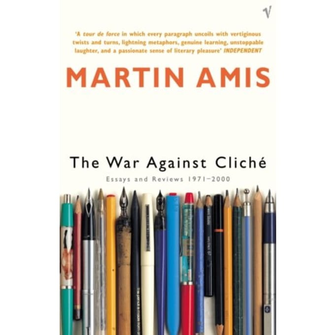 The War Against Cliche - Martin Amis
