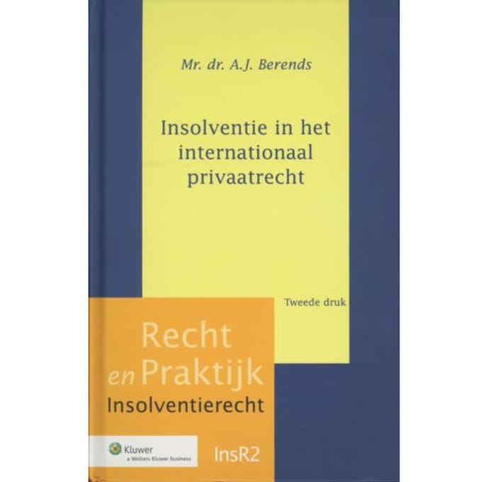 Insolventie In Het Internationaal Privaatrecht - Recht En Praktijk - A.J. Berends