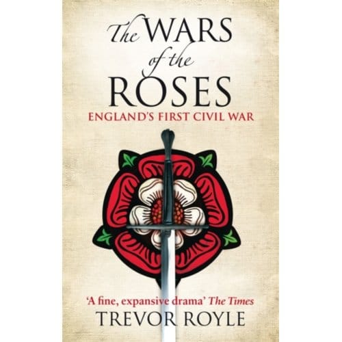 The Wars Of The Roses - Trevor Royle