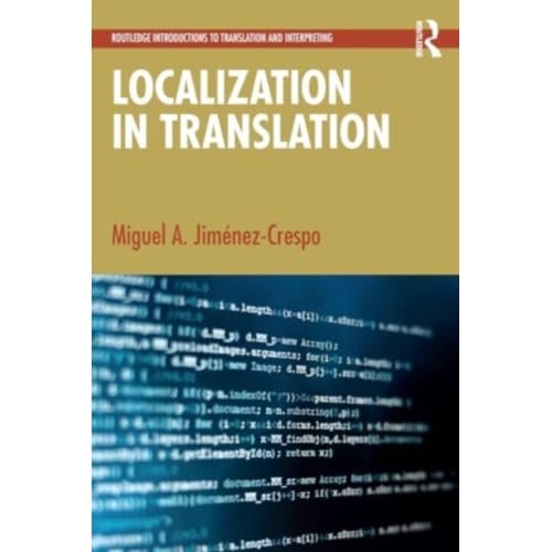 Localization In Translation - Routledge Introductions To Translation And Interpreting - Miguel A. Jimenez-Crespo
