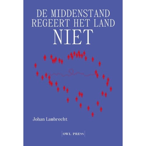 De Middenstand Regeert Het Land Niet - Johan Lambrecht