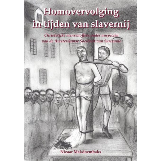 Homovervolging In Tijden Van Slavernij - Nizaar Makdoembaks