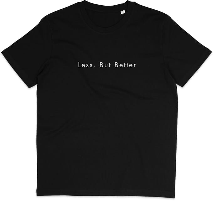 T Shirt Dames Heren - Minimalistisch Rebel Tekst: Less. But Better - Zwart - S
