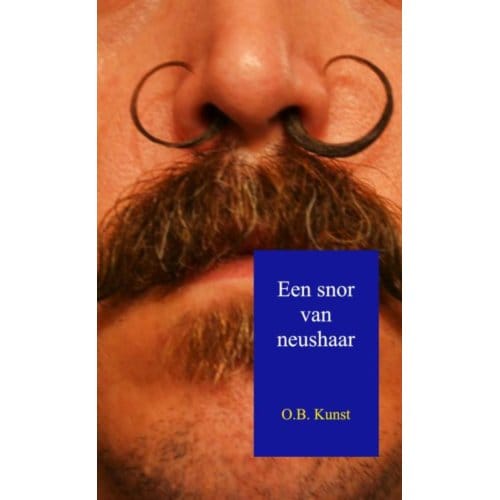 Een Snor Van Neushaar - O.B. Kunst