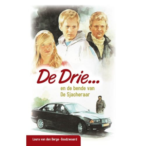 De Drie En De Bende Van De Sjacheraar - De Drie - Loura van den Berge-Goudzwaard