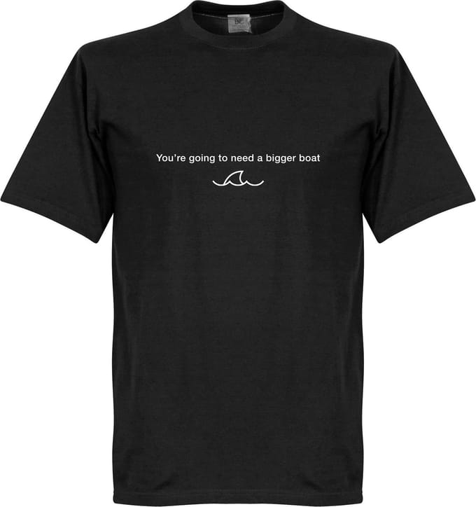 We're Going to Need a Bigger Boat T-Shirt - Zwart - M
