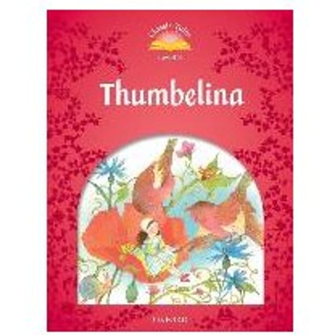 Classic Tales Second Edition: Level 2: Thumbelina - Arengo, Sue