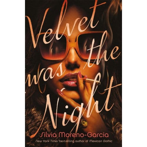 Velvet Was The Night - Silvia Moreno-Garcia