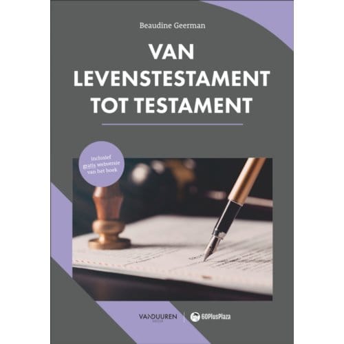 60plusplaza: Van Levenstestament Tot Testament - Beaudine Geerman