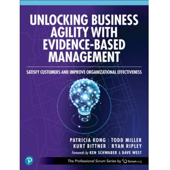 Unlocking Business Agility With Evidence-Based Management - The Professional Scrum Series - Patricia Kong