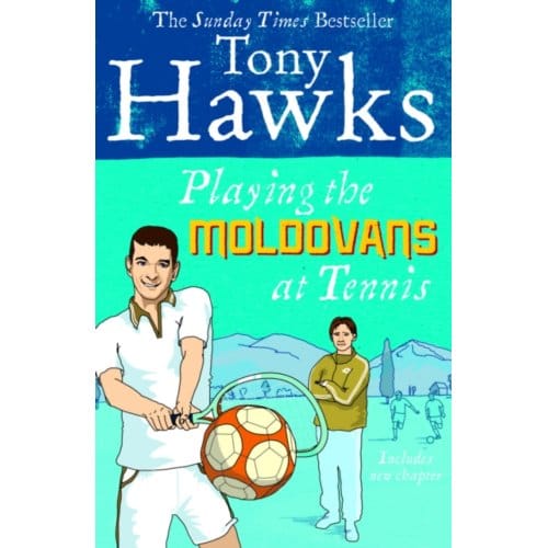 Playing The Moldovans At Tennis - Tony Hawks