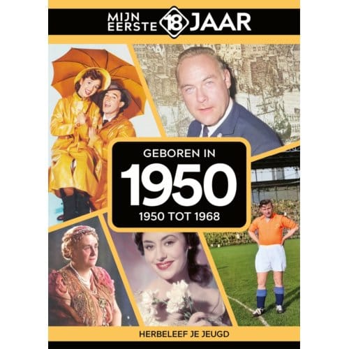 Geboren In 1950 - Mijn Eerste 18 Jaar - Mijn eerste 18 jaar