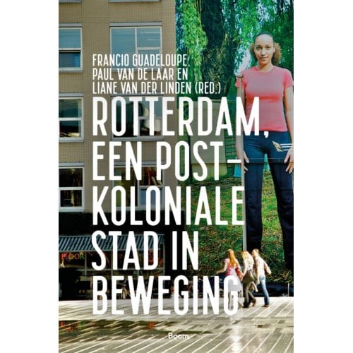Rotterdam, Een Postkoloniale Stad In Beweging