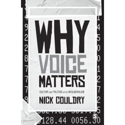 Why Voice Matters: Culture And Politics After Neoliberalism - Couldry