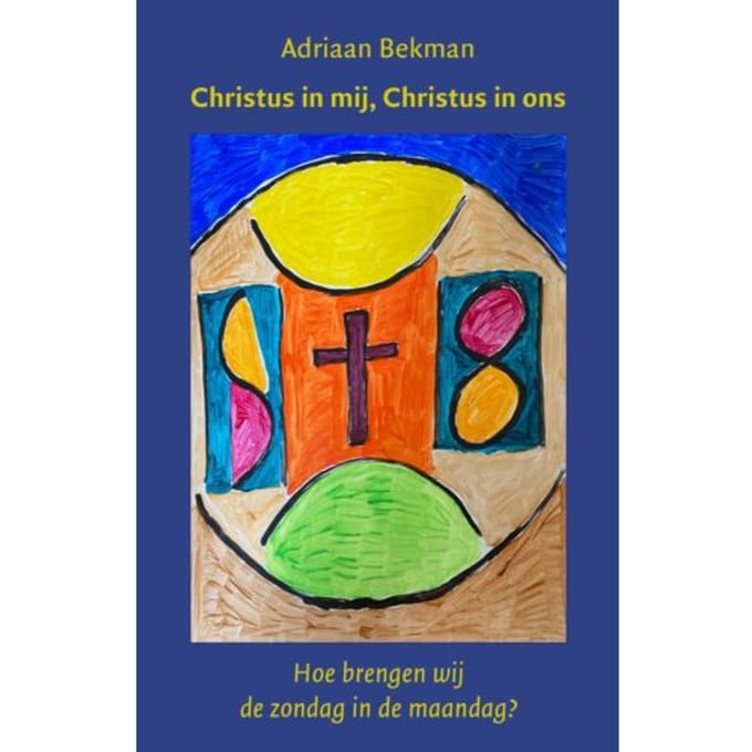 Christus In Mij, Christus In Ons - Adriaan Bekman