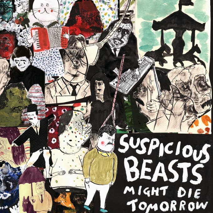 Suspicious Beasts - Might Die Tomorrow