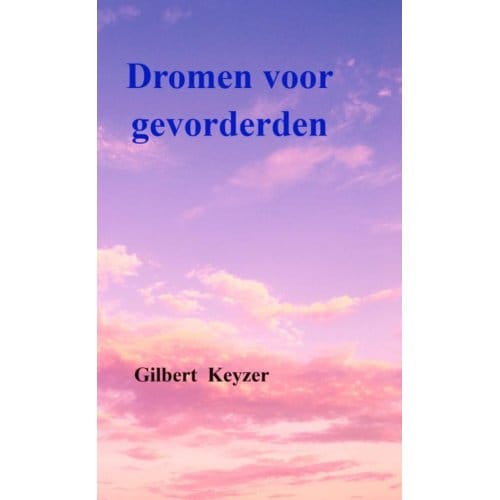 Dromen Voor Gevorderden - Gilbert Keyzer