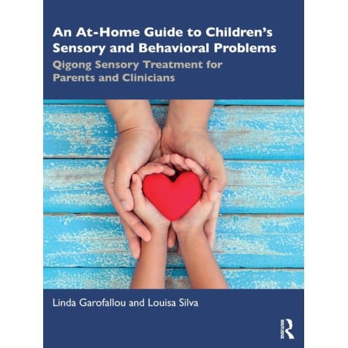 An At-Home Guide To Children’s Sensory And Behavioral Problems - Linda Garofallou