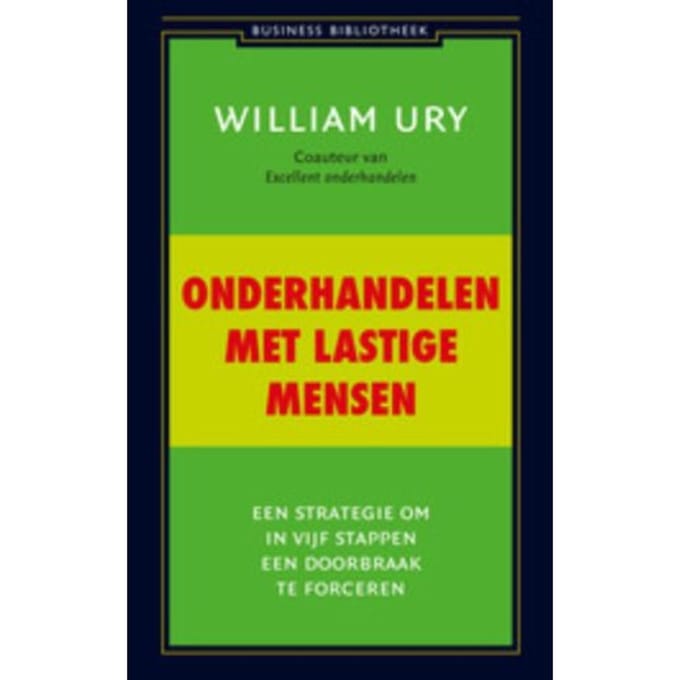 Onderhandelen Met Lastige Mensen - Business Bibliotheek - William Ury