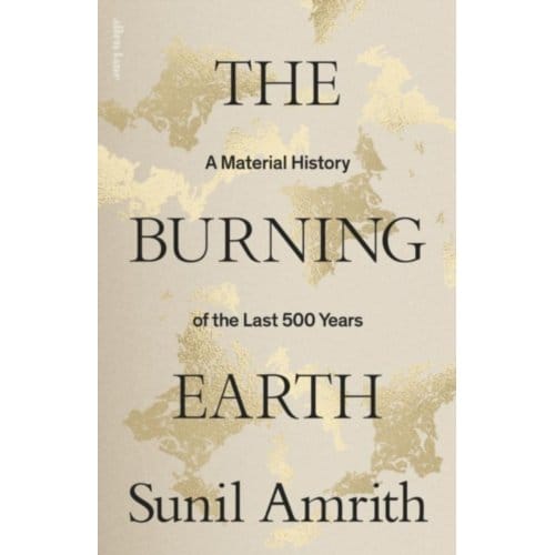 The Burning Earth - Sunil Amrith