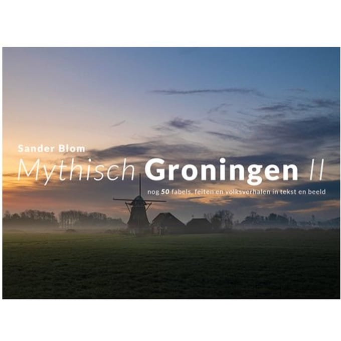 Mythisch Groningen Ii - Sander Blom