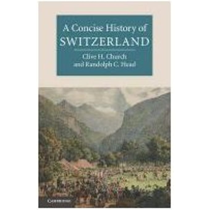 A Concise History Of Switzerland - Clive H. (University of Kent, Ca