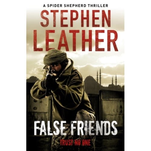False Friends - The Spider Shepherd Thrillers - Stephen Leather
