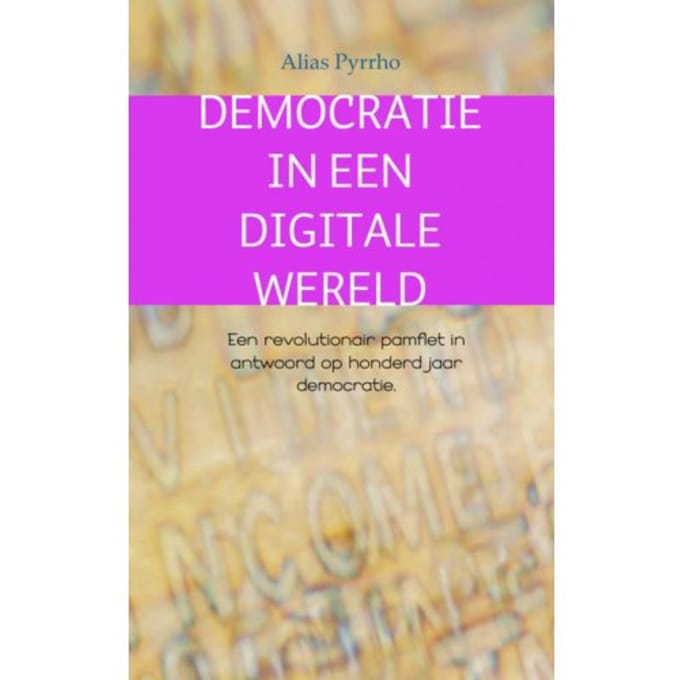 Democratie In Een Digitale Wereld - Alias Pyrrho