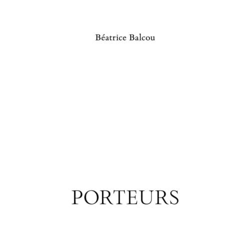Porteurs - Béatrice Balcou