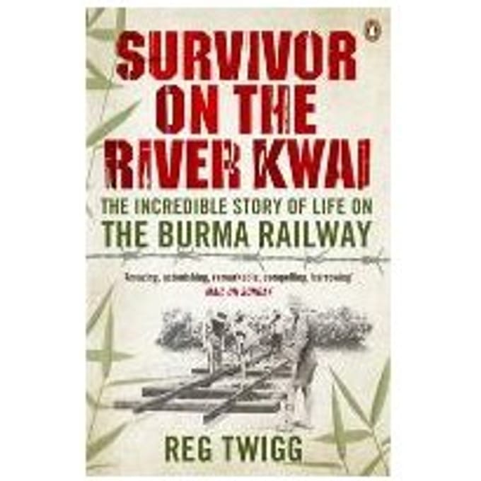 Survivor On The River Kwai - Reg Twigg