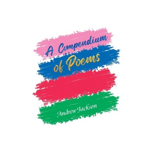 A Compendium Of Poems - Jackson, Andrew